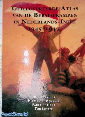 Illustrated Atlas of Bersiapcamps in Dutch-Indies 1945-1947